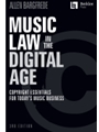 Music Law in the Digital Age - 2nd Edition - Copyright Essentials for Today's Music Business