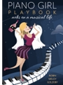 Piano Girl Playbook - Notes on a Musical Life