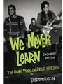 We Never Learn - Expanded Edition - The Gunk Punk Undergut, 1988-2001