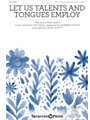 Let Us Talents and Tongues Employ
