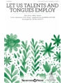 Let Us Talents and Tongues Employ