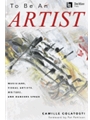 To Be an Artist - Musicians, Visual Artists, Writers, and Dancers Speak