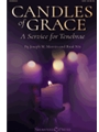 Candles of Grace - A Service for Tenebrae