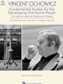 Vincent Cichowicz - Fundamental Studies for the Developing Trombone Player