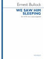 We Saw Him Sleeping - SATB