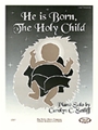 He Is Born The Holy Child