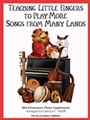 Teaching Little Fingers To Play More Songs From Many Lands
