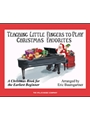 Teaching Little Fingers to Play Christmas Favorites