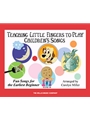 Teaching Little Fingers to Play Children's Songs