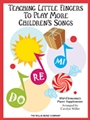 Teaching Little Fingers to Play More Children's Songs