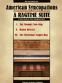 American Syncopations  A Ragtime Suite