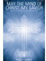 May the Mind of Christ My Savior