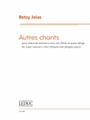 Autres Chants - for 3-Part Women's Choir and Obligato Piano