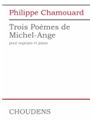 Trois Poemes De Michel-Ange - for Soprano and Piano
