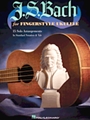 J.S. Bach for Fingerstyle Ukulele