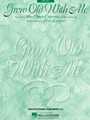 Grow Old With Me