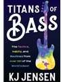 Titans of Bass - The Tactics, Habits and Routines from over 130 of the World's Best