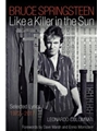 Bruce Springsteen - Like a Killer in the Sun: Selected Lyrics 1972-2017