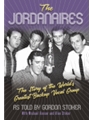 The Jordanaires: The Story of the World's Greatest Backup Vocal Group - As told by Gordon Stoker with Michael Kosser & Alan Stoker
