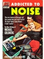 Addicted to Noise - by Michael Goldberg - foreword by Greil Marcus