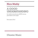 A Good Understanding (Percussion Part) - for Treble Semichorus, SATB Chorus, Percussion and Organ