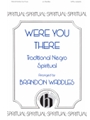 Were You There