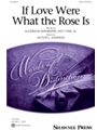 If Love Were What the Rose Is