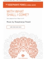With What Shall I Come