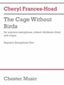 The Cage Without Birds (Sax Part) - for Soprano Saxophone, Children's Choir, and Organ