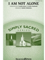 I Am Not Alone - Simply Sacred Choral Series