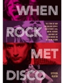 When Rock Met Disco - The Story of How The Rolling Stones, Rod Stewart, Kiss & More Got Their Groove On in the Me Decade
