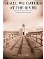 Shall We Gather at the River