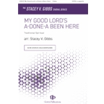 My Good Lord's a-Done-a Been Here - The Stacey V. Gibbs Choral Series