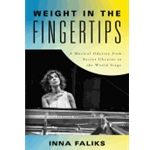 Weight in the Fingertips - A Musical Odyssey from Soviet Ukraine to the World Stage