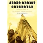 Jesus Christ Superstar - Behind the Scenes of the Worldwide Musical Phenomenon