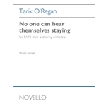 No One Can Hear Themselves Staying - SATB and Strings Study Score