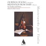 Mendelssohn: On Wings of Song/ Massenet: Meditation from Thais - for Violin and Piano