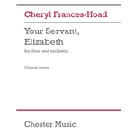 Your Servant, Elizabeth - Choir and Orchestra Choral Score
