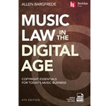Music Law in the Digital Age - 4th Edition - Copyright Essentials for Today's Music Business