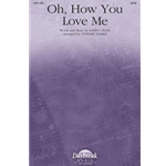 Oh, How You Love Me