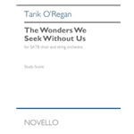 The Wonders We Seek Without Us (Study Score) - for SATB Choir and String Orchestra