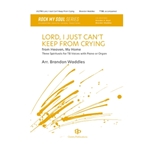 Lord, I Just Can't Keep From Crying: Three Spirituals For Tb Voices