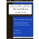 Alle Karfolk Har Sa My' A Si: Three Norwegian Folk Songs