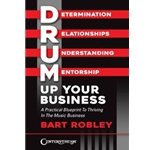 Drum Up Your Business - A Practical Blueprint to Thriving in the Music Business