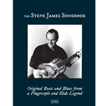 The Steve James Songbook - Original Roots and Blues from a Fingerstyle and Slide Legend