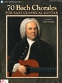 70 Bach Chorales for Easy Classical Guitar