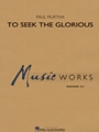 To Seek the Glorious