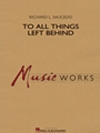 To All Things Left Behind