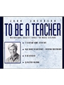 To Be A Teacher
