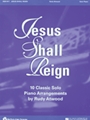 Jesus Shall Reign